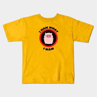 I Ham What I Ham - Pig Pun Kids T-Shirt